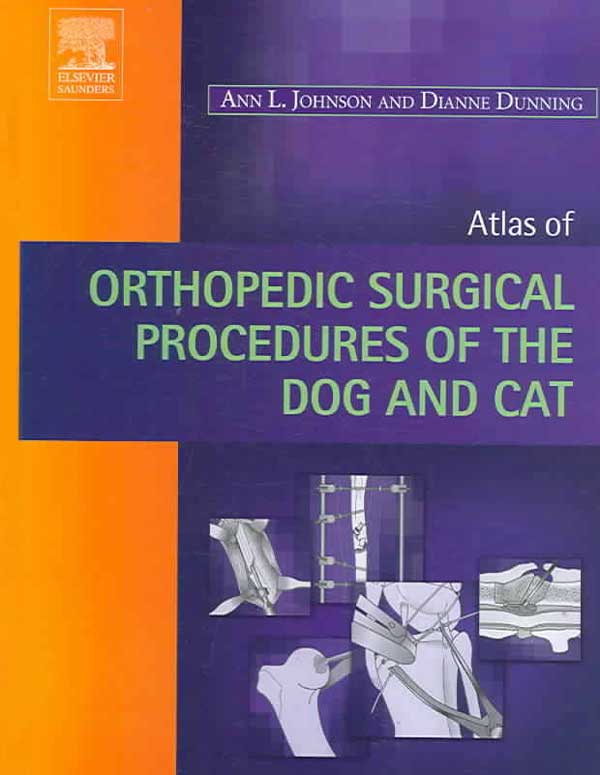 Atlas of Orthopedic Surgical Procedures of the Dog and Cat